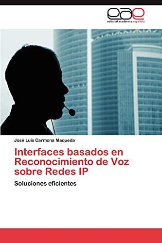 Beispielbild fr Interfaces basados en Reconocimiento de Voz sobre Redes IP: Soluciones eficientes (Spanish Edition) zum Verkauf von Lucky's Textbooks