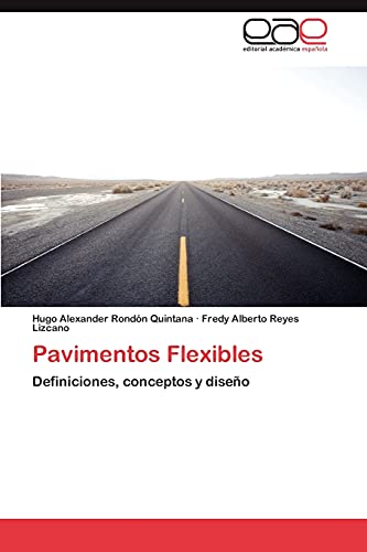 Imagen de archivo de Pavimentos Flexibles: Definiciones, conceptos y diseo (Spanish Edition) a la venta por Lucky's Textbooks