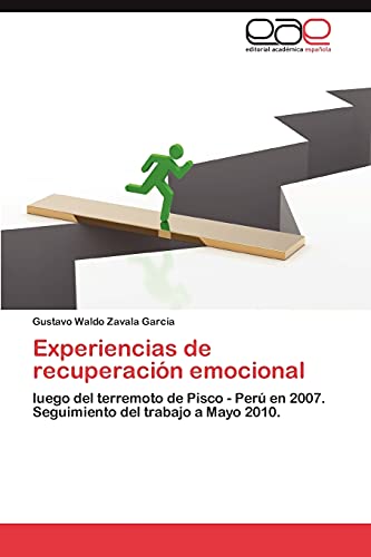 Stock image for Experiencias de recuperacin emocional: luego del terremoto de Pisco - Per en 2007. Seguimiento del trabajo a Mayo 2010. (Spanish Edition) for sale by Lucky's Textbooks