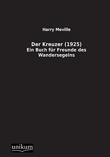 9783845700250: Der Kreuzer (1925): Ein Buch fr Freunde des Wandersegelns