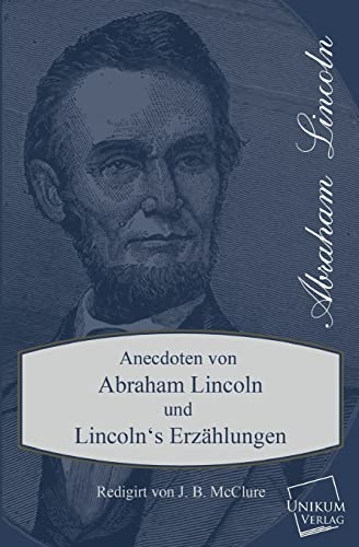 9783845700915: Anecdoten Von Abraham Lincoln: Und Lincoln's Erzlungen