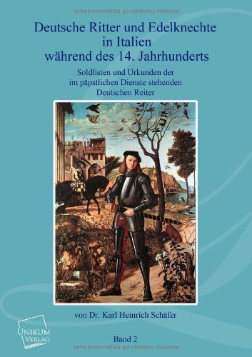 9783845701004: Deutsche Ritter Und Edelknechte (Band II): In Italien whrend des 14. Jahrhunderts im ppstlichen Dienste