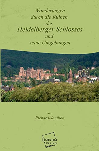 9783845701318: Wanderungen Durch Die Ruinen Des Heidelberger Schlosses