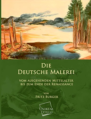 9783845701493: Die Deutsche Malerei: Vom ausgehenden Mittelalter bis zum Ende der Renaissance