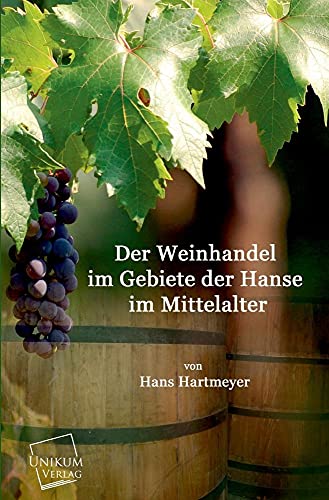 Beispielbild fr Der Weinhandel Im Gebiete Der Hanse Im Mittelalter zum Verkauf von Chiron Media