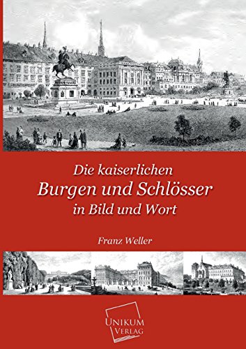 Stock image for Die Kaiserlichen Burgen Und Schlosser in Bild Und Wort (German Edition) for sale by Lucky's Textbooks