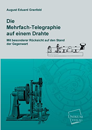 Beispielbild fr Die Mehrfach-Telegraphie Auf Einem Drahte (German Edition) zum Verkauf von Lucky's Textbooks