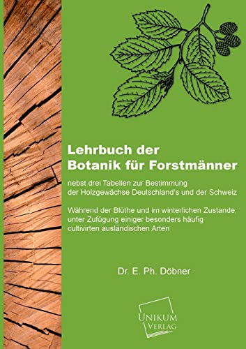 9783845703138: Lehrbuch der Botanik fr Forstmnner: nebst drei Tabellen zur Bestimmung der Holzgewchse Deutschlands und der Schweiz