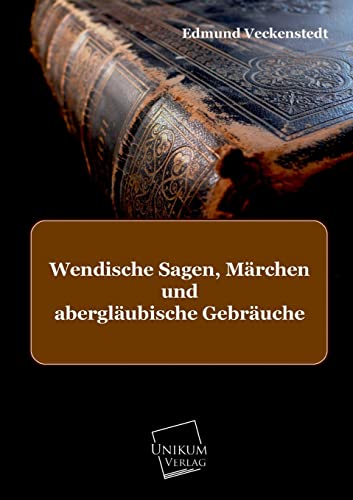 9783845703145: Wendische Sagen, Marchen Und Aberglaubische Gebrauche