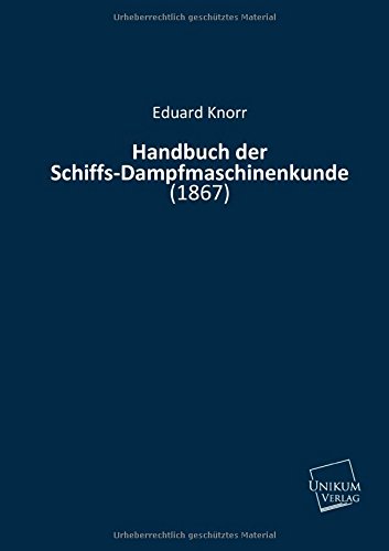 9783845711119: Handbuch der Schiffs-Dampfmaschinenkunde: (1867)