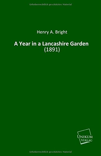A Year in a Lancashire Garden - Henry A. Bright