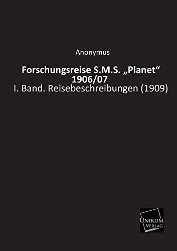 Beispielbild fr Forschungsreise S.M.S. "Planet" 1906/07: I. Band. Reisebeschreibungen (1909) zum Verkauf von Buchpark