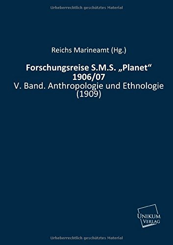 Beispielbild fr Forschungsreise S.M.S. "Planet" 1906/07: V. Band. Anthropologie und Ethnologie (1909) zum Verkauf von Buchpark