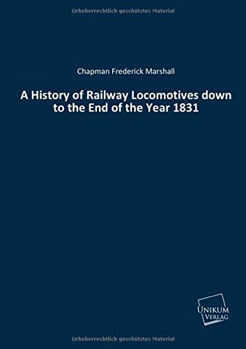 9783845712871: A History of Railway Locomotives down to the End of the Year 1831