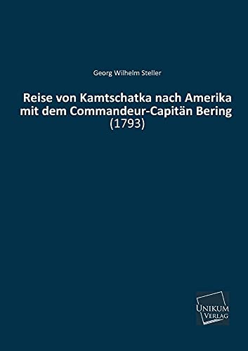 Stock image for Reise Von Kamtschatka Nach Amerika Mit Dem Commandeur-Capitan Bering (German Edition) for sale by Lucky's Textbooks