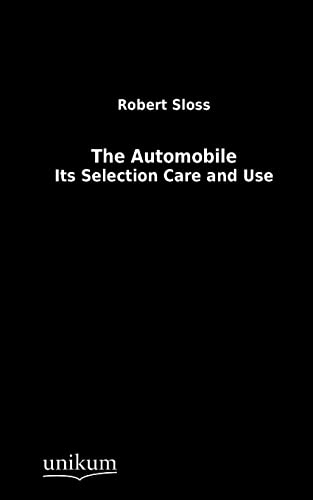 9783845713106: The Automobile: Its Selection Care and Use