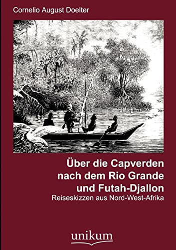 9783845720029: ber die Capverden nach dem Rio Grande und Futah-Djallon: Reiseskizzen aus Nord-West-Afrika