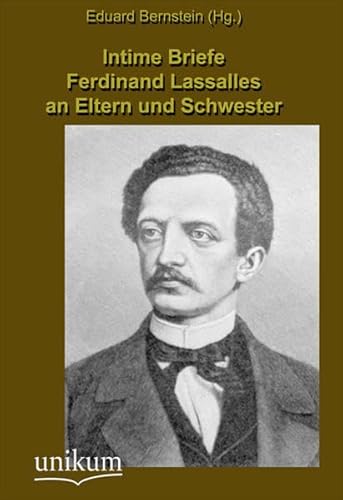 Intime Briefe Ferdinand Lassalles an Eltern und Schwester (9783845720128) by Eduard Bernstein