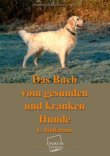 9783845720968: Das Buch vom gesunden und kranken Hunde