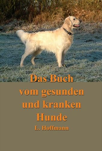 9783845720968: Das Buch vom gesunden und kranken Hunde