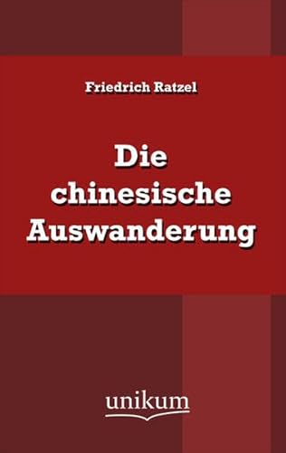 Die chinesische Auswanderung (9783845721309) by Ratzel, Friedrich