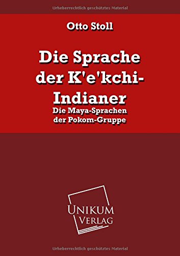 9783845721712: Die Sprache der K'e'kchi-Indianer: Die Maya-Sprachen der Pokom-Gruppe