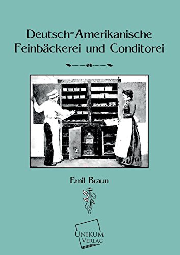 Imagen de archivo de Deutsch-Amerikanische Feinbackerei Und Konditorei a la venta por Chiron Media