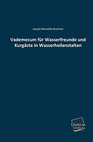 Stock image for Vademecum Fur Wasserfreunde Und Kurgaste in Wasserheilanstalten for sale by Chiron Media