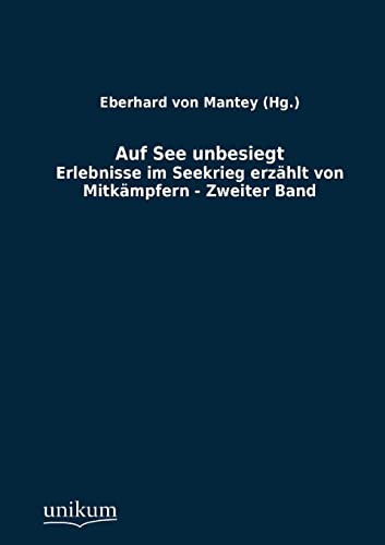 9783845722955: Auf See unbesiegt: Erlebnisse im Seekrieg erzhlt von Mitkmpfern - Zweiter Band