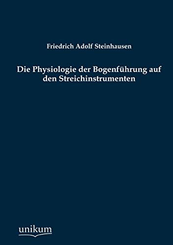 9783845722986: Die Physiologie der Bogenfhrung auf den Streichinstrumenten (German Edition)