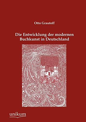 9783845723129: Die Entwicklung der modernen Buchkunst in Deutschland