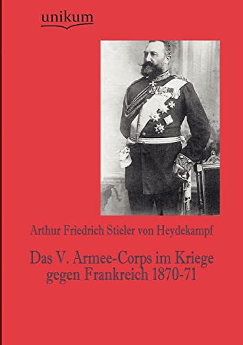 9783845723181: Das V. Armee-Corps im Kriege gegen Frankreich 1870-71 (German Edition)