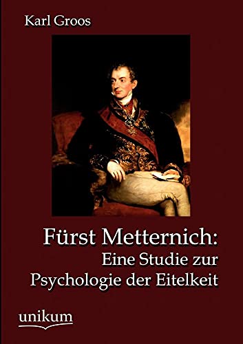 9783845723341: Frst Metternich: Eine Studie zur Psychologie der Eitelkeit