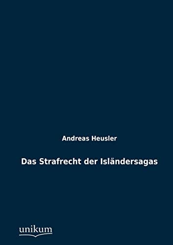 Das Strafrecht der Islaendersagas - Heusler, Andreas