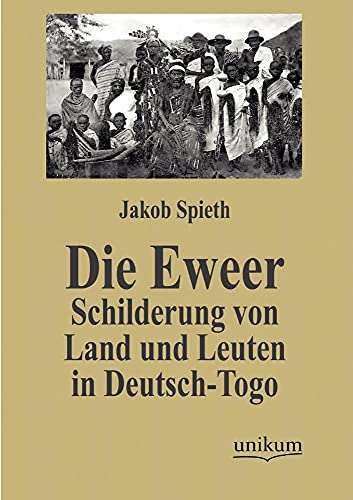 Imagen de archivo de Die Eweer Schilderung von Land und Leuten in DeutschTogo a la venta por PBShop.store US