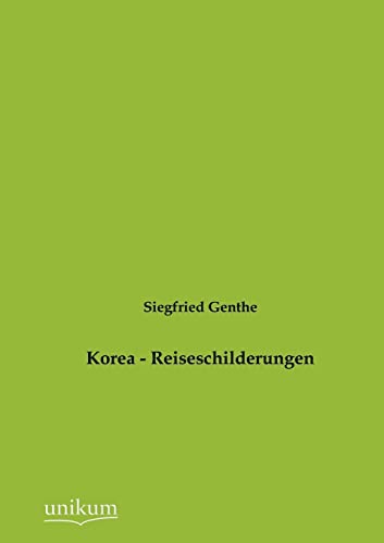 9783845724133: Korea - Reiseschilderungen