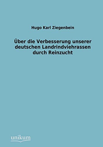 Stock image for Uber die Verbesserung unserer deutschen Landrindviehrassen durch Reinzucht for sale by Chiron Media