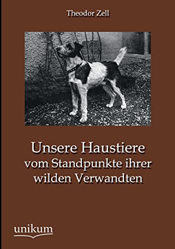 9783845724867: Unsere Haustiere vom Standpunkte ihrer wilden Verwandten (German Edition)