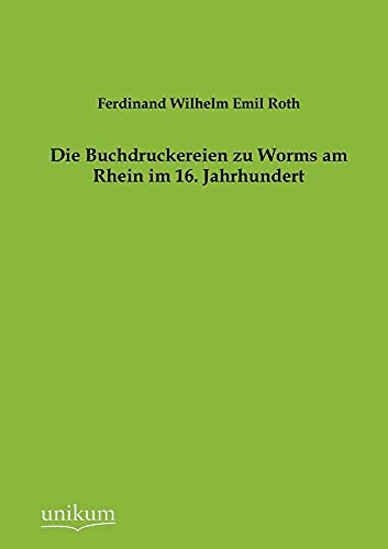 9783845725246: Die Buchdruckereien zu Worms am Rhein im 16. Jahrhundert