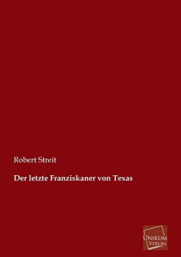 Imagen de archivo de Der Letzte Franziskaner Von Texas (German Edition) a la venta por Lucky's Textbooks