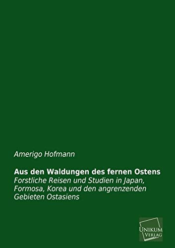 Stock image for Aus Den Waldungen Des Fernen Ostens (German Edition) for sale by Lucky's Textbooks