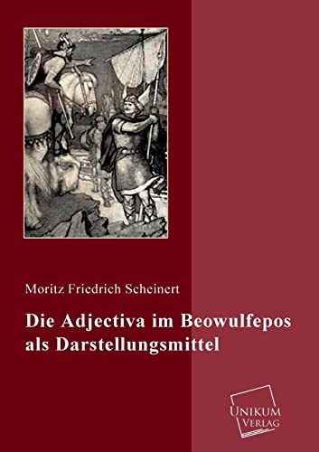 Stock image for Die Adjectiva Im Beowulfepos ALS Darstellungsmittel (German Edition) for sale by Lucky's Textbooks