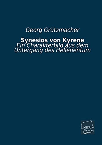 9783845741062: Synesios Von Kyrene: Ein Charakterbild aus dem Untergang des Hellenentum