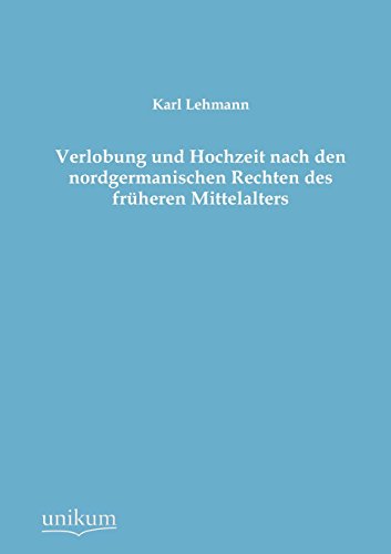 Verlobung Und Hochzeit Nach Den Nordgermanischen Rechten Des Fruheren Mittelalters (German Edition) (9783845741659) by Lehmann, Karl