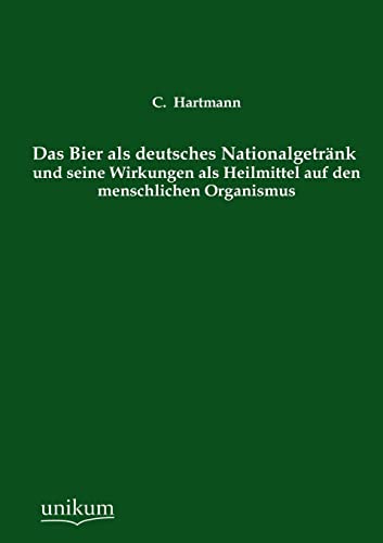 9783845741703: Das Bier ALS Deutsches Nationalgetrank Und Seine Wirkungen ALS Heilmittel Auf Den Menschlichen Organismus