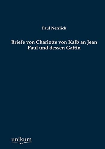 9783845742168: Briefe von Charlotte von Kalb an Jean Paul und dessen Gattin (German Edition)