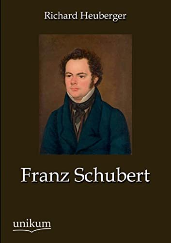 Franz Schubert (German Edition) (9783845742182) by Heuberger, Richard