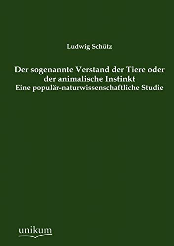 9783845742267: Der sogenannte Verstand der Tiere oder der animalische Instinkt (German Edition)