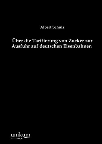 9783845742557: ber die Tarifierung von Zucker zur Ausfuhr auf deutschen Eisenbahnen