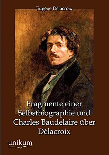 Stock image for Fragmente Einer Selbstbiographie Und Charles Baudelaire Ber D LaCroix for sale by Chiron Media